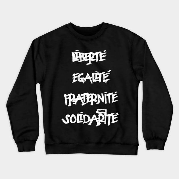 French Slogan; Liberté égalité fraternité solidarité Crewneck Sweatshirt by Raimondi